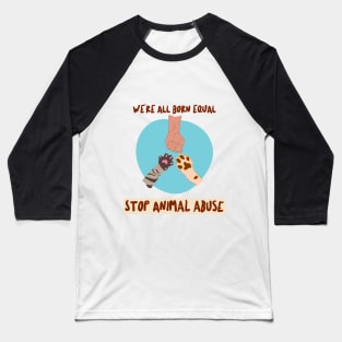 We're all Born Equal- Animal Abuse Baseball T-Shirt